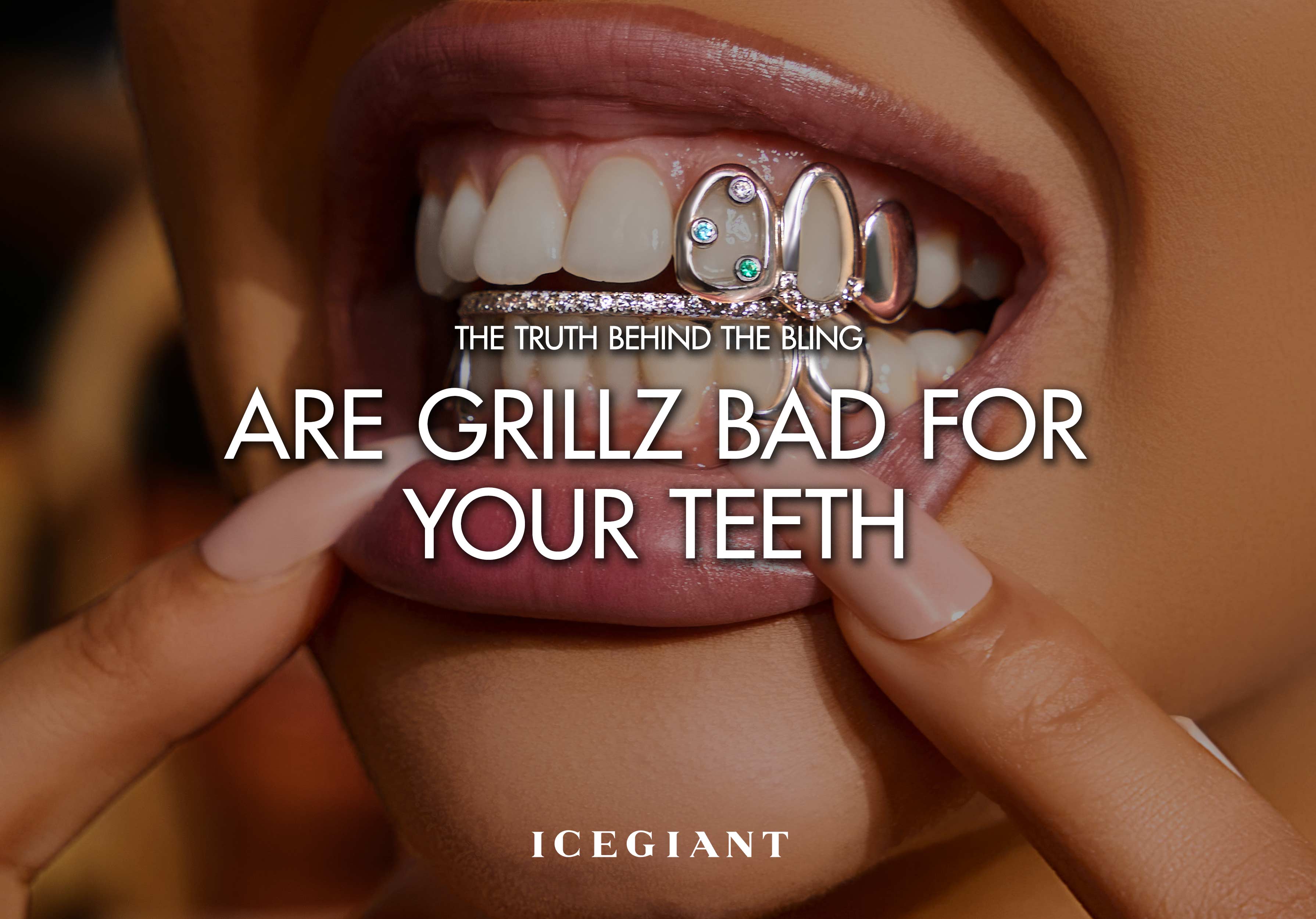 THE TRUTH BEHIND THE BLING: ARE GRILLZ BAD FOR YOUR TEETH