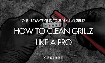 YOUR ULTIMATE GUIDE TO SPARKLING GRILLZ: HOW TO CLEAN GRILLZ LKE A PRO