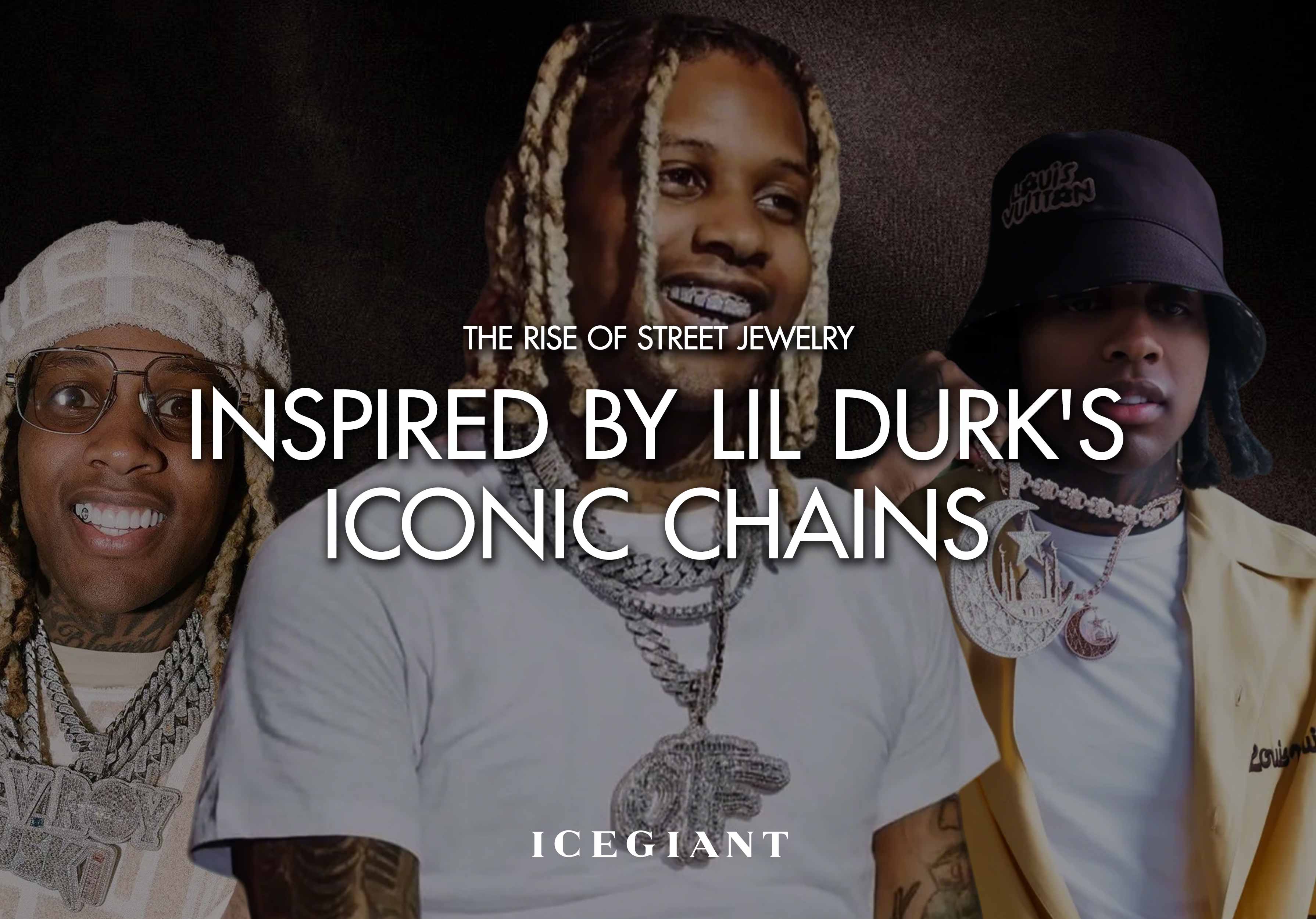 THE RISE OF STREET JEWELRY:  INSPIRED BY LIL DURK'S ICONIC CHAINS