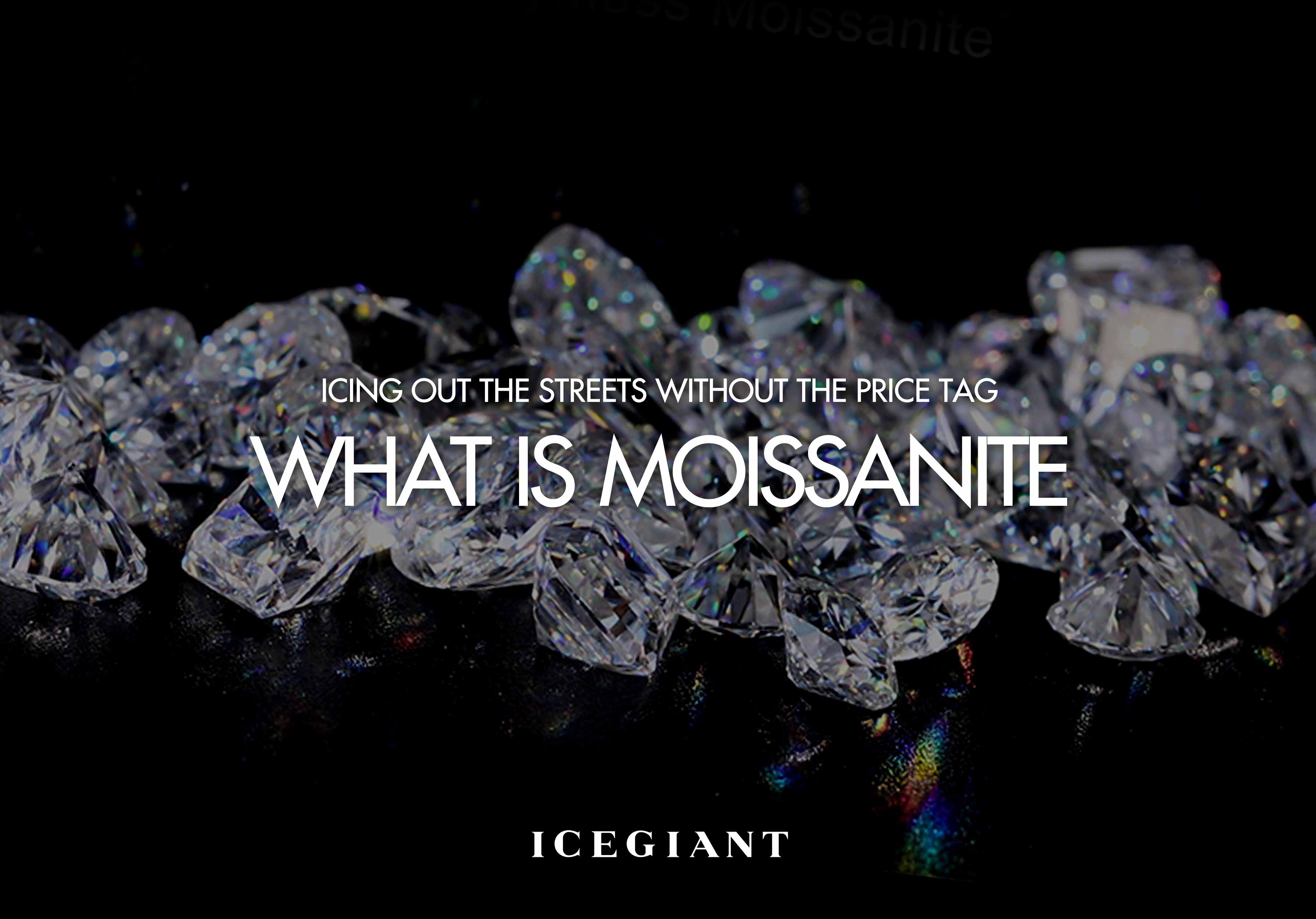 WHAT IS MOISSANITE: ICING OUT THE STREETS WITHOUT THE PRICE TAG