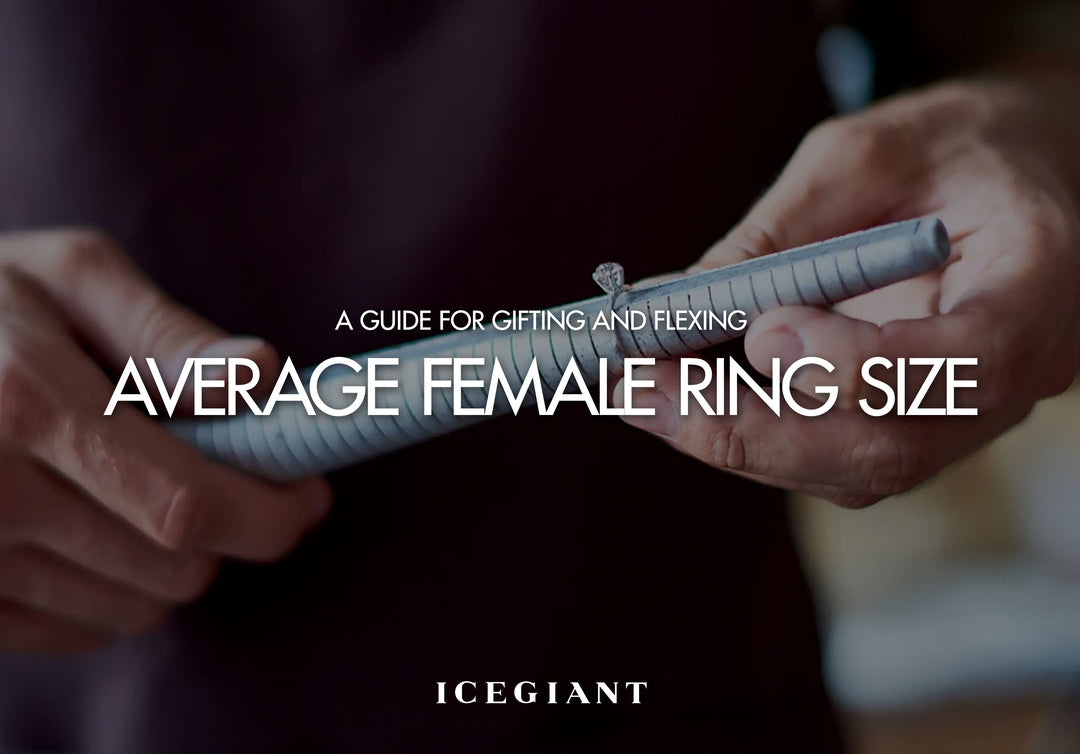 THE ULTIMATE GUIDE FOR GIFTING & FLEXING: WHAT'S THE AVERAGE FEMALE RING SIZE