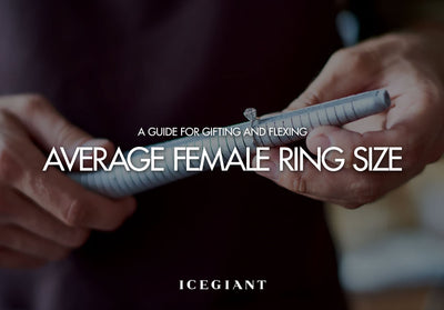 THE ULTIMATE GUIDE FOR GIFTING & FLEXING: WHAT'S THE AVERAGE FEMALE RING SIZE
