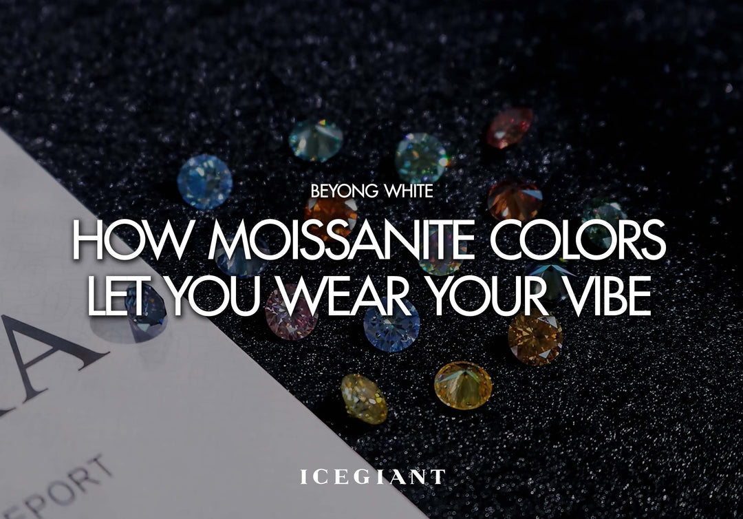 BEYOND WHITE: HOW MOISSANITE COLORS LET YOU WEAR YOUR VIBE