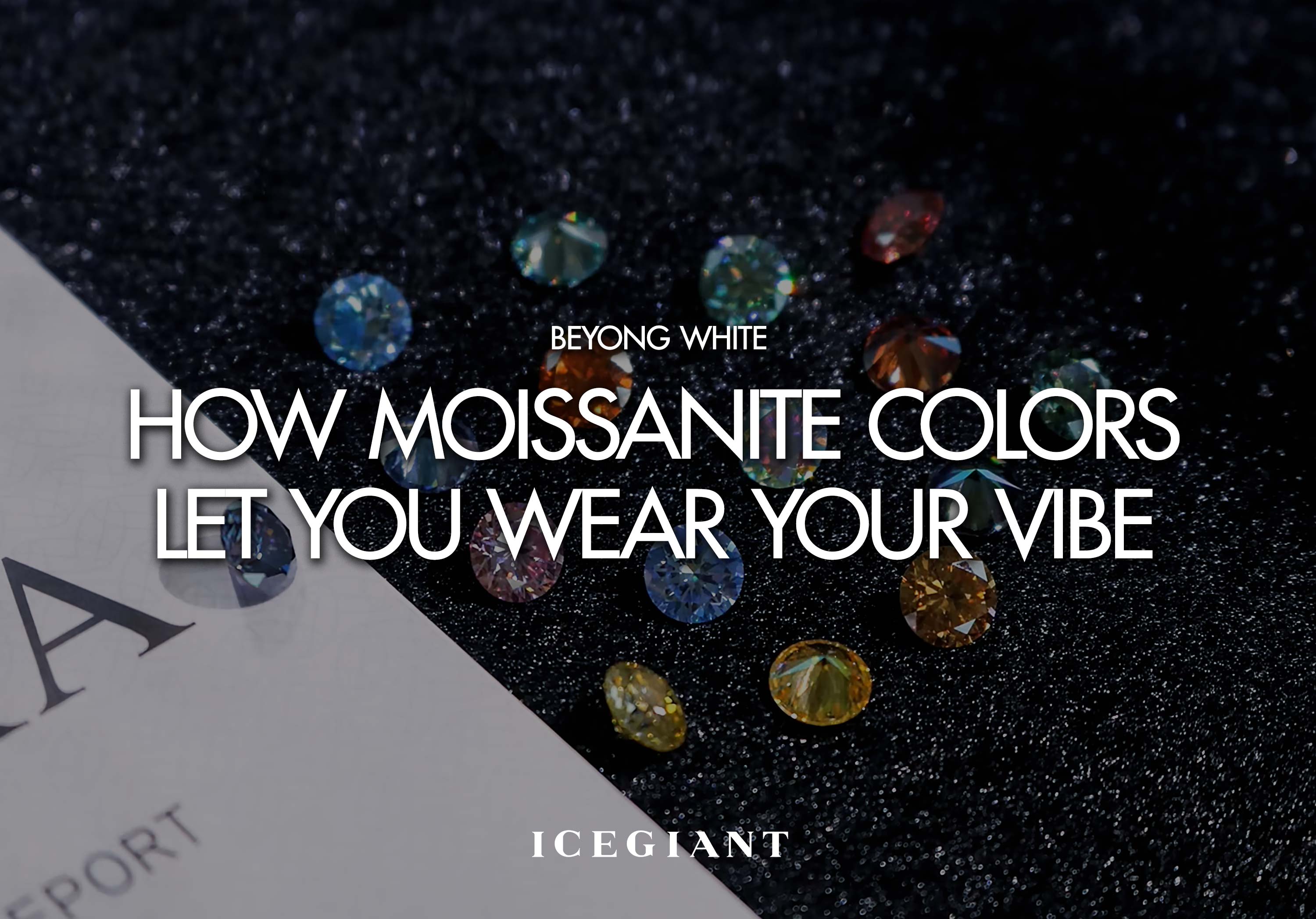 BEYOND WHITE: HOW MOISSANITE COLORS LET YOU WEAR YOUR VIBE