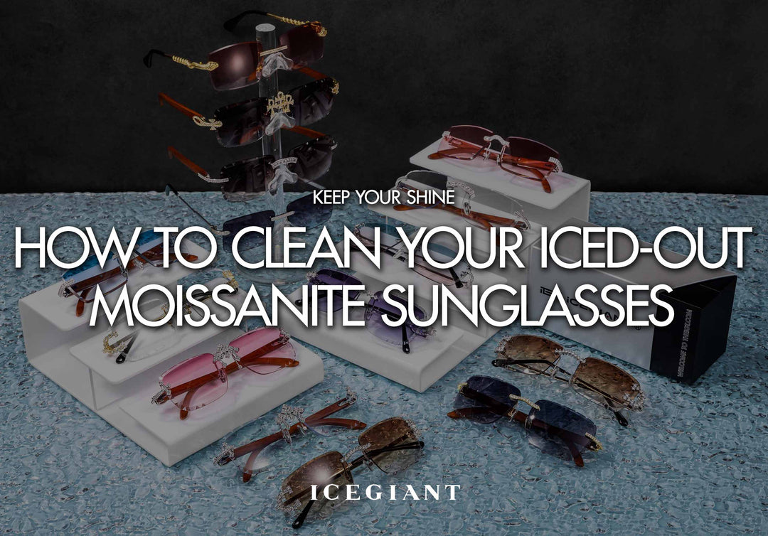 KEEP YOUR SHINE: HOW TO CLEAN YOUR ICED-OUT MOISSANITE SUNGLASSES