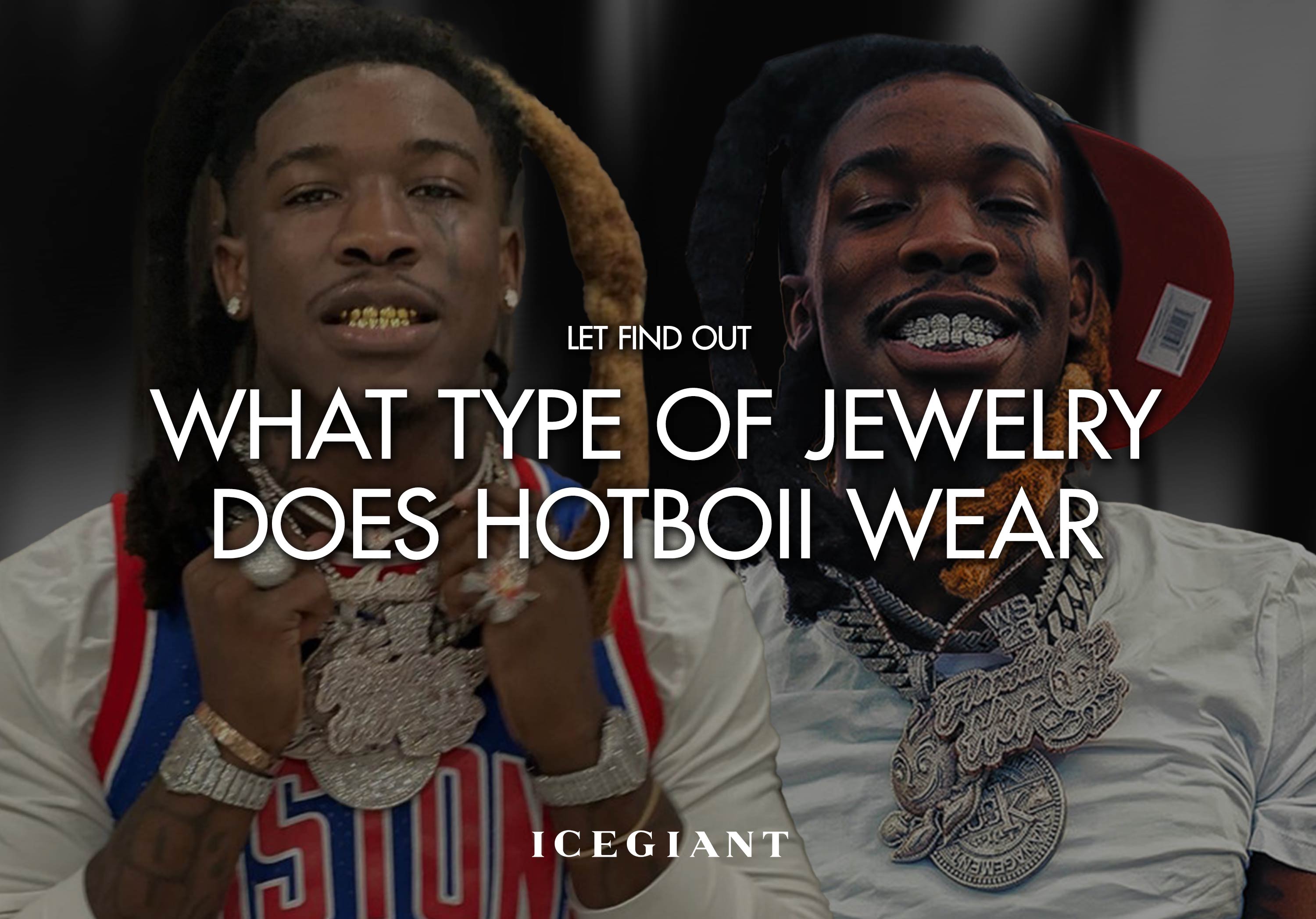 WHAT TYPE OF JEWELRY DOES HOTBOII WEAR