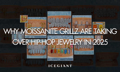 WHY MOISSANITE GRILLZ ARE TAKING OVER HIP-HOP JEWELRY IN 2025