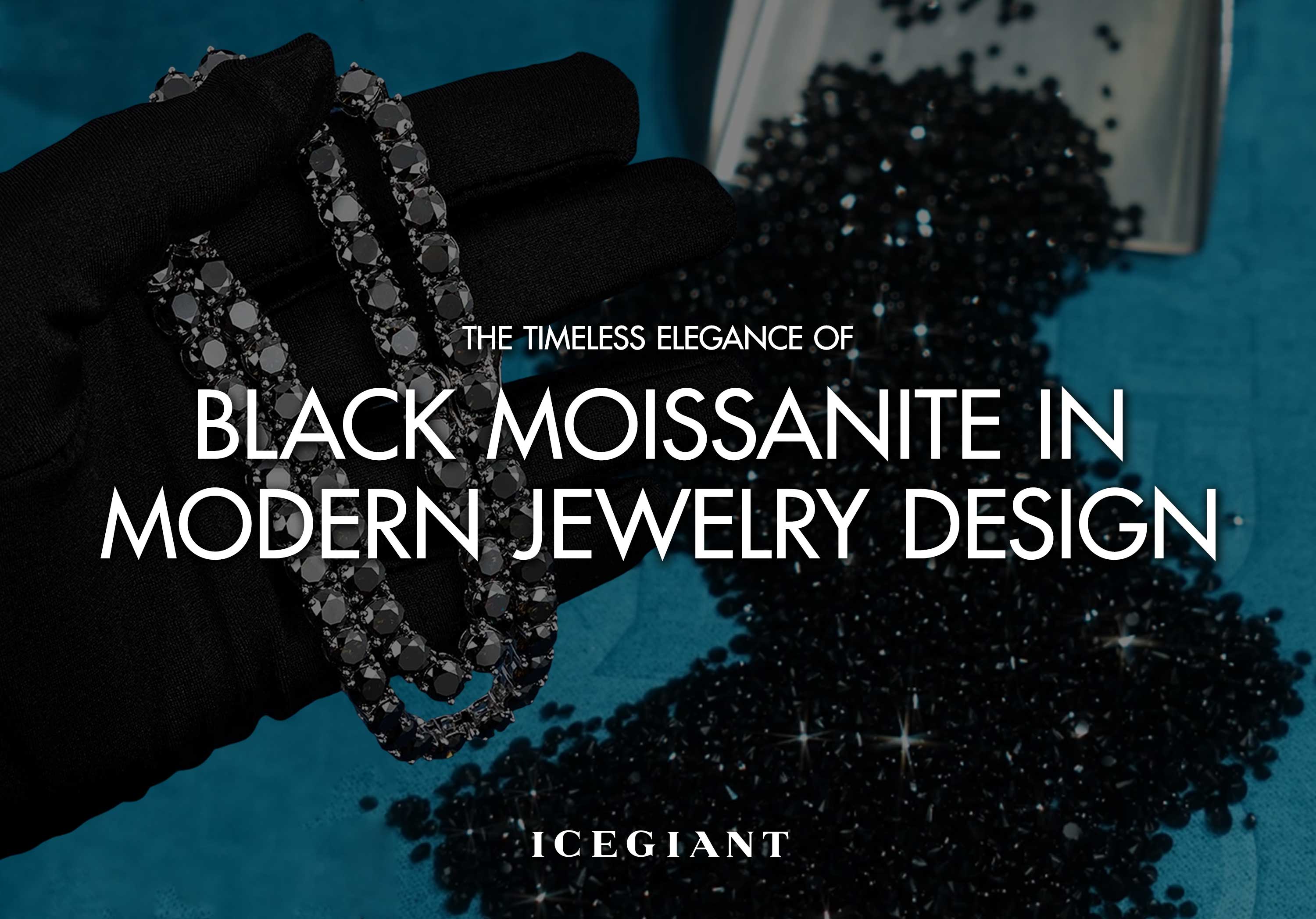 THE TIMELESS ELEGANCE OF:  BLACK MOISSANITE IN MODERN JEWELRY DESIGN
