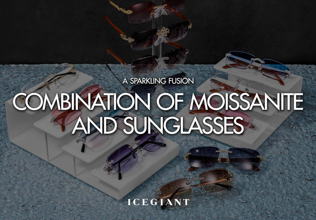 A SPARKLING FUSION：COMBINATION OF MOISSANITE AND SUNGLASSES