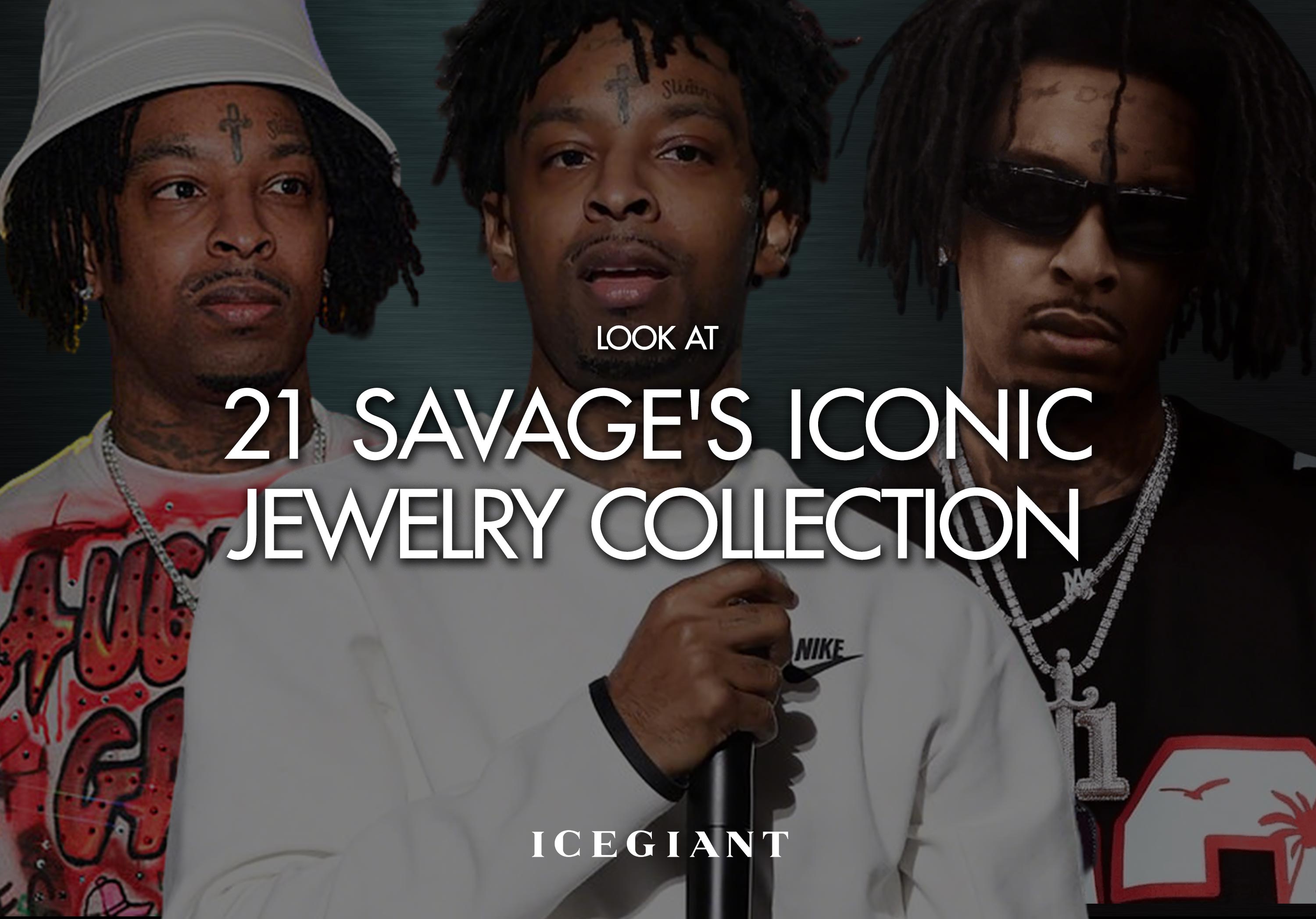 LOOK AT: 21 SAVAGE'S ICONIC JEWELRY COLLECTION
