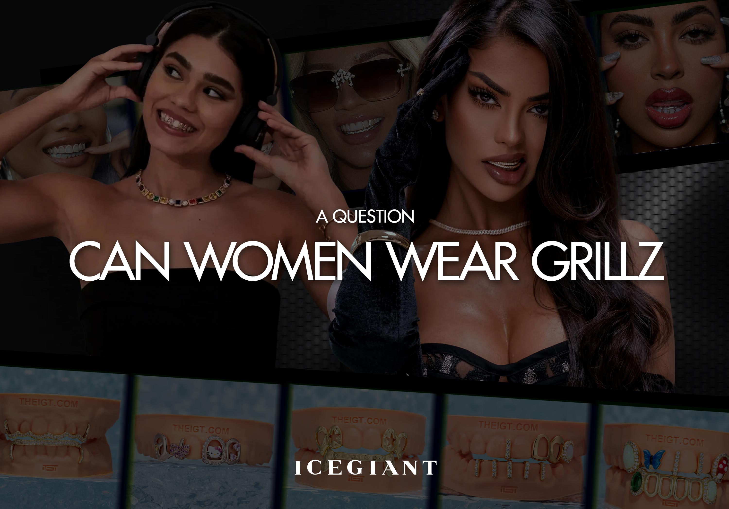 A QUESTION: CAN WOMEN WEAR GRILLZ