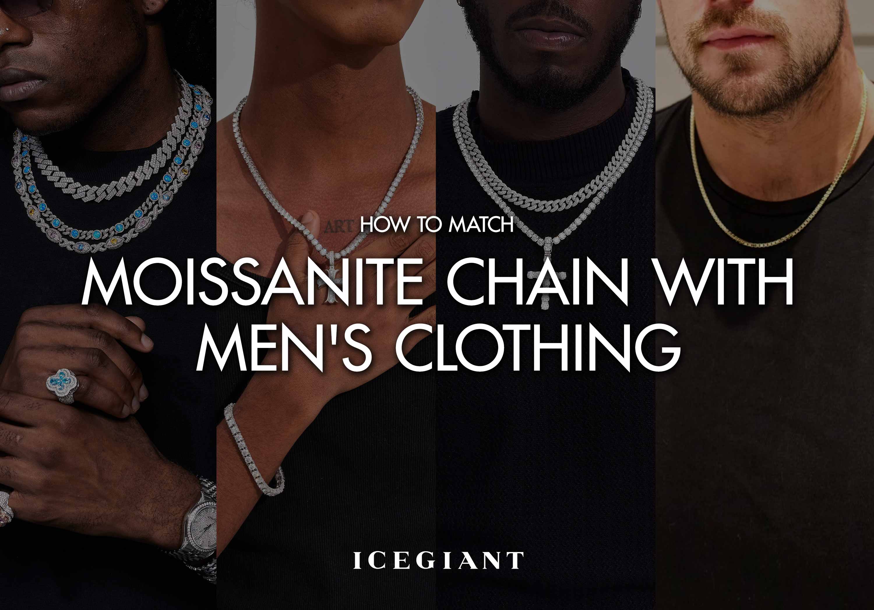 HOW TO MATCH  MOISSANITE CHAINS WITH MEN'S CLOTHING