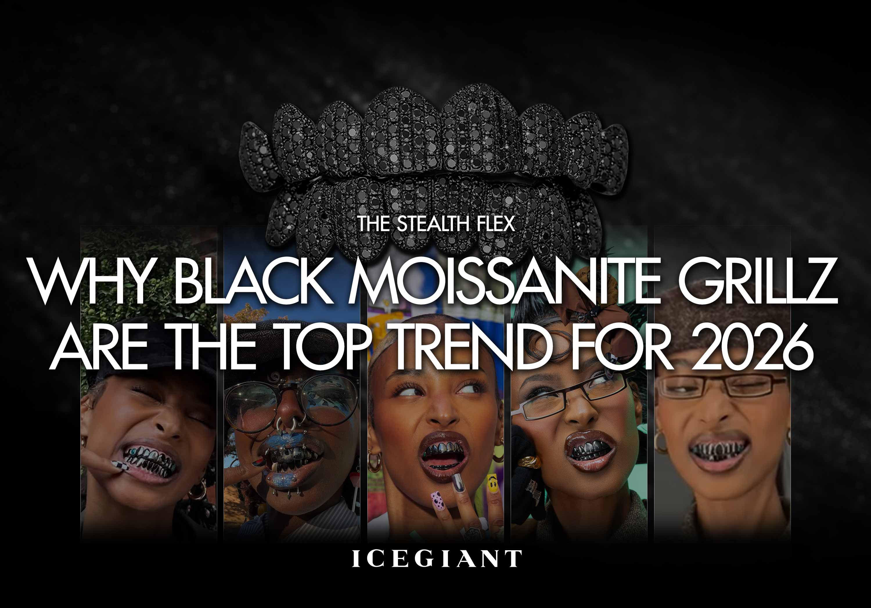 THE STEALTH FLEX: WHY BLACK MOISSANITE GRILLZ ARE THE TOP TREND FOR 2026