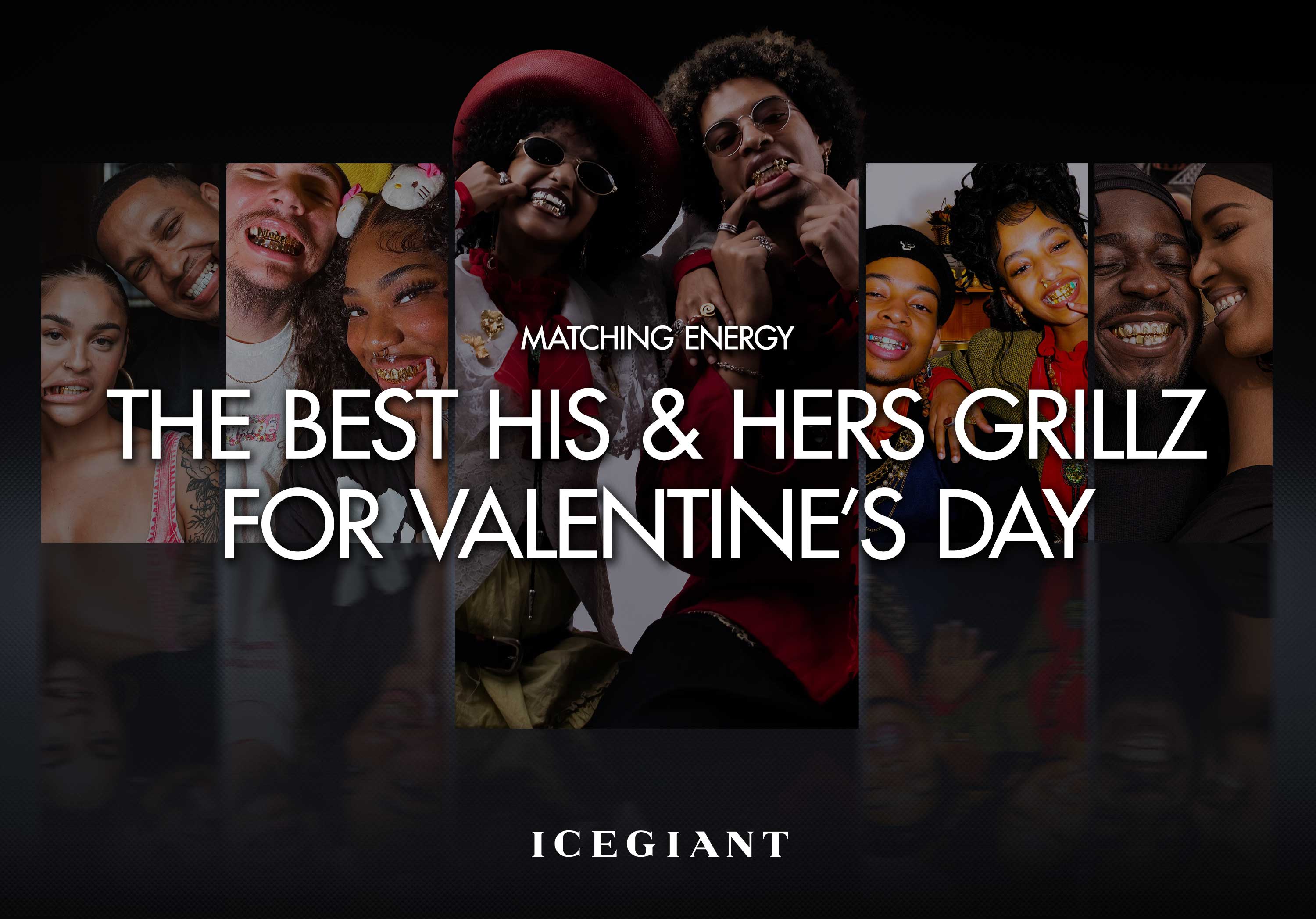 MATCHING ENERGY: THE BEST HIS & HERS GRILLZ FOR VALENTINE’S DAY