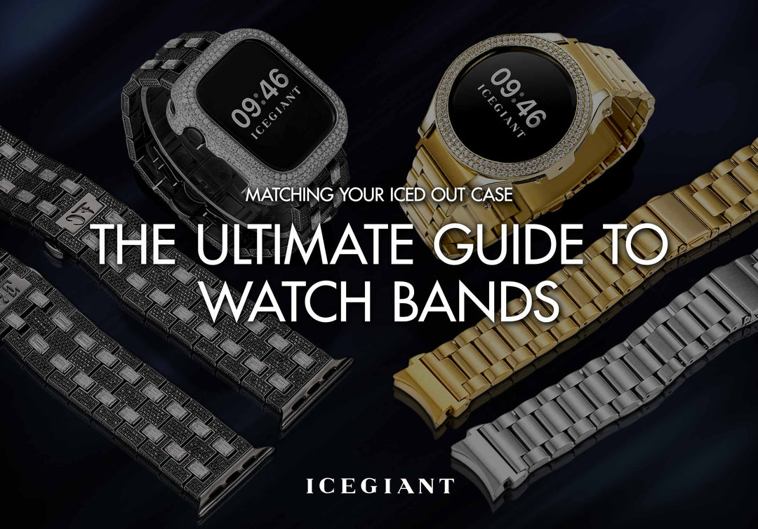 THE ULTIMATE GUIDE TO WATCH BANDS: MATCHING YOUR ICED OUT CASE