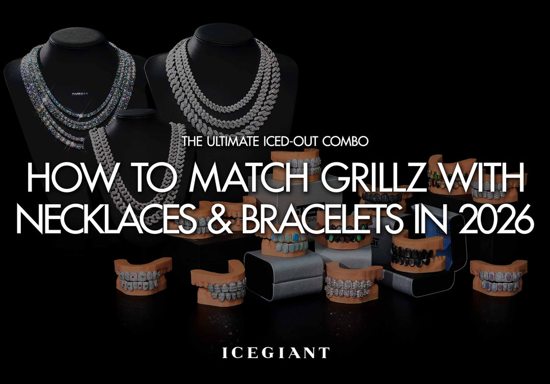 THE ULTIMATE ICED-OUT COMBO: HOW TO MATCH GRILLZ WITH NECKLACES & BRACELETS IN 2026