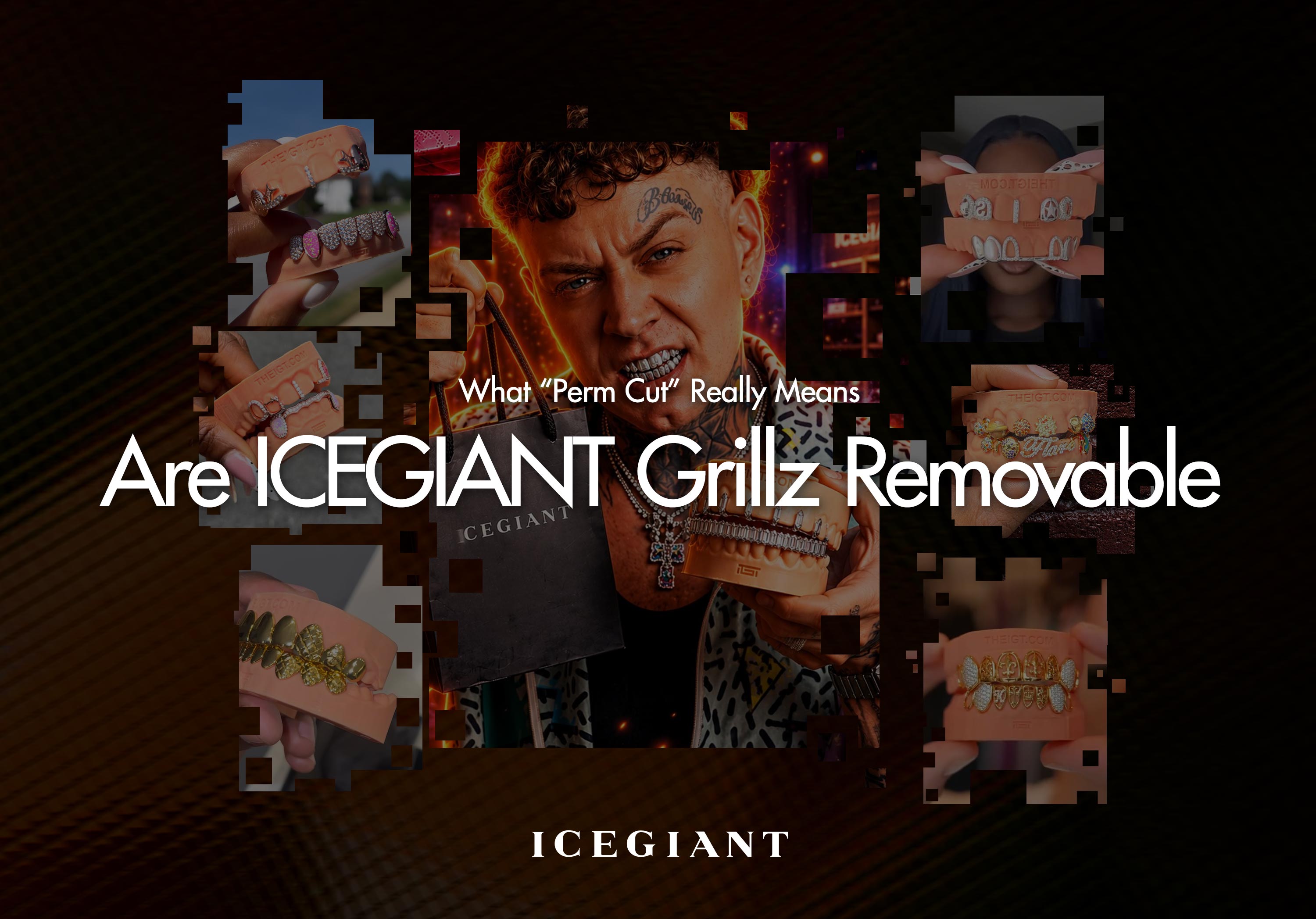 Are ICEGIANT Grillz Removable? What “Perm Cut” Really Means